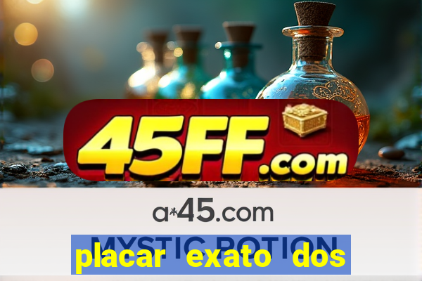 placar exato dos jogos de hoje